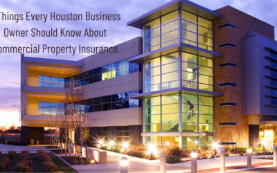 5 Things Every Houston Business Owner Should Know About Commercial Property Insurance